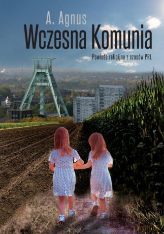 Wczesna Komunia. Powieść religijna z czasów PRL - A. Agnus [KSIĄŻKA]