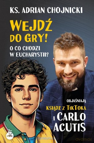 Wejdź do gry! O co chodzi w Eucharystii? - Adrian Chojnicki [KSIĄŻKA]