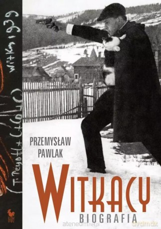 Witkacy. Biografia - Przemysław Pawlak [KSIĄŻKA]