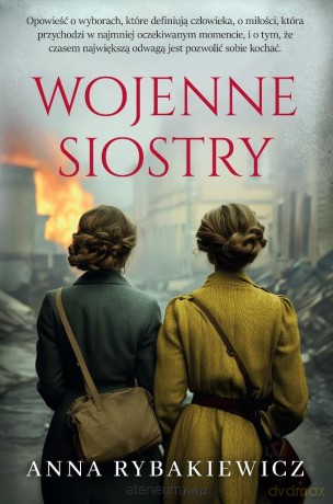 Wojenne siostry - Anna Rybakiewicz [KSIĄŻKA]