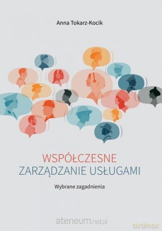Współczesne zarządzanie usługami - Anna Tokarz-Kocik [KSIĄŻKA]