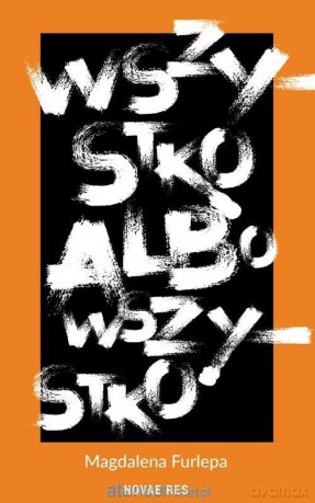 Wszystko albo wszystko - Magdalena Furlepa [KSIĄŻKA]