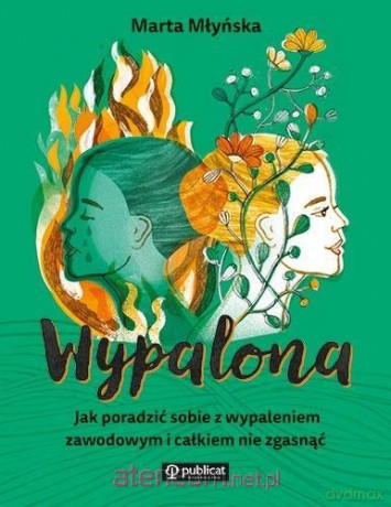 Wypalona. Jak poradzić sobie z wypaleniem - Marta Młyńska [KSIĄŻKA]