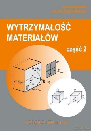 Wytrzymałość materiałów cz.2 - Janusz Dębiński, Justyna Grzymisławska [KSIĄŻKA]