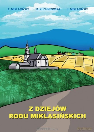 Z dziejów rodu Miklasińskich - Zenobiusz Milasiński, Beata Kuchniewska, Jacek Miklasiński [KSIĄŻKA]