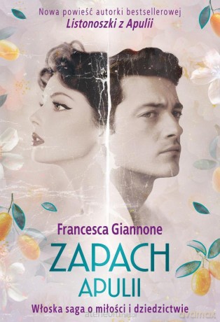 Zapach Apulii. Włoska saga o miłości... - Francesca Giannone [KSIĄŻKA]