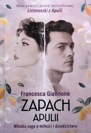 Zapach Apulii. Włoska saga o miłości... - Francesca Giannone [KSIĄŻKA]