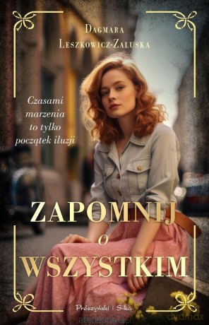 Zapomnij o wszystkim - Dagmara Leszkowicz-Zaluska [KSIĄŻKA]