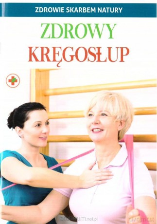 Zdrowie skarbem natury. Zdrowy kręgosłup [KSIĄŻKA]