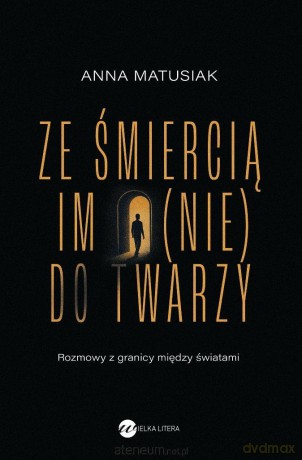 Ze śmiercią im (nie) do twarzy - Anna Matusiak-Rześniowiecka [KSIĄŻKA]