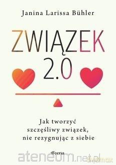 Związek 2.0. Jak tworzyć szczęśliwy związek... - Buhler Janina Larissa [KSIĄŻKA]