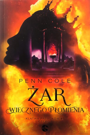 Żar Wiecznego Płomienia cz.1 - Penn Cole [KSIĄŻKA]
