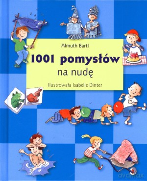 1001 pomysłów na nudę - Almuth Bartl [KSIĄŻKA]
