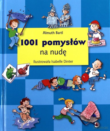 1001 pomysłów na nudę - Almuth Bartl [KSIĄŻKA]
