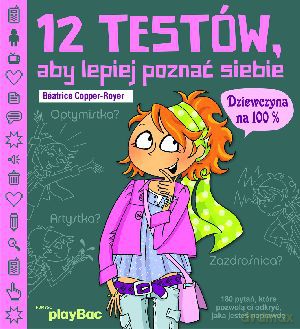 12 testów, aby lepiej poznać siebie. Dziewczyna na 100% - Beatrice Copper-Royer [KSIĄŻKA]