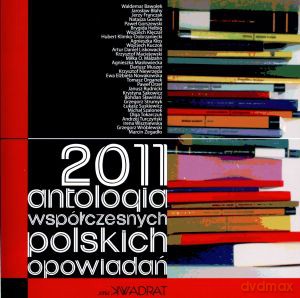 2011. Antologia współczesnych polskich opowiadań [KSIĄŻKA]