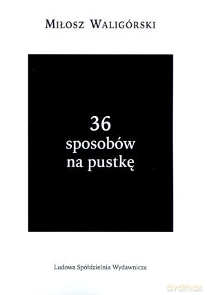 36 sposobów na pustkę - Miłosz Waligórski [KSIĄŻKA]