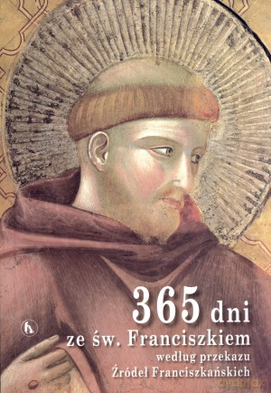 365 dni ze św. Franciszkiem według przekazu Źródeł Franciszkańskich - Gianluigi Pasquale (red.) [KSIĄŻKA]