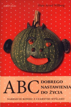 ABC dobrego nastawienia do życia - Hans-Arved Willberg [KSIĄŻKA]
