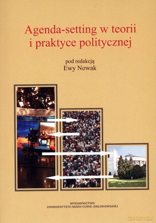 Agenda-setting w teorii i praktyce politycznej - Ewa Nowak (red.) [KSIĄŻKA]