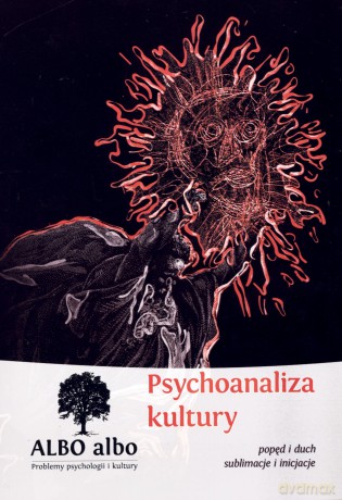 Albo albo. Psychoanaliza kultury. Popęd i duch. Sublimacje i inicjacje [KSIĄŻKA]