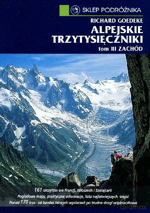 Alpejskie trzytysięczniki. Tom III: Zachód - Richard Goedeke [KSIĄŻKA]