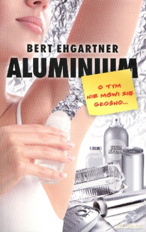 Aluminium o tym nie mówi się głośno... - Bert Ehgartner [KSIĄŻKA]