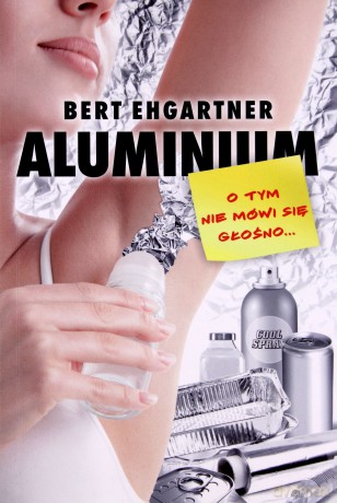 Aluminium o tym nie mówi się głośno... - Bert Ehgartner [KSIĄŻKA]