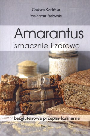 Amarantus. Smacznie i zdrowo - Grażyna Konińska, Waldemar Sadowski [KSIĄŻKA]