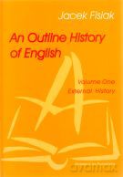 An Outline History of English. Volume One. External History - Jacek Fisiak [KSIĄŻKA]