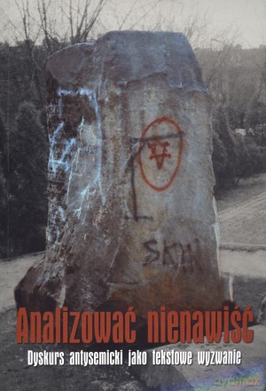 Analizować nienawiść. Dyskurs antysemicki jako tekstowe wyzwanie [KSIĄŻKA]