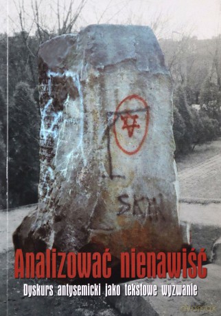 Analizować nienawiść. Dyskurs antysemicki jako tekstowe wyzwanie [KSIĄŻKA]
