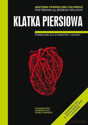 Anatomia prawidłowa człowieka. Klatka piersiowa. Podręcznik dla studentów i lekarzy - Jerzy Walocha (red.) [KSIĄŻKA]