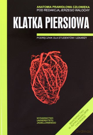 Anatomia prawidłowa człowieka. Klatka piersiowa. Podręcznik dla studentów i lekarzy - Jerzy Walocha (red.) [KSIĄŻKA]