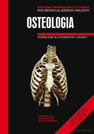 Anatomia prawidłowa człowieka. Osteologia. Podręcznik dla studentów i lekarzy - Jerzy Walocha (red.) [KSIĄŻKA]
