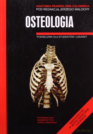 Anatomia prawidłowa człowieka. Osteologia. Podręcznik dla studentów i lekarzy - Jerzy Walocha (red.) [KSIĄŻKA]