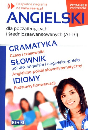 Angielski dla początkujących i średniozaawansowanych (A1-B1) [KSIĄŻKA]