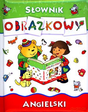 Angielski. Słownik obrazkowy - Anna Wiśniewska, Joanna Myjak [KSIĄŻKA]
