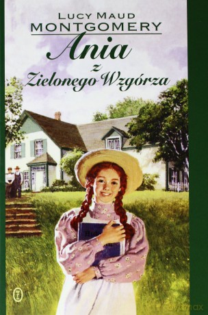 Ania z Zielonego Wzgórza - Lucy Maud Montgomery [KSIĄŻKA]