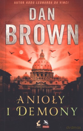 Anioły i demony - Dan Brown [KSIĄŻKA]