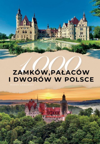 1000 zamków, pałaców i dworów w Polsce - Marek Gaworski [KSIĄŻKA]