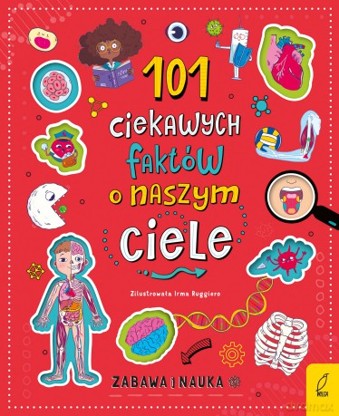 101 ciekawych faktów o naszym ciele [KSIĄŻKA]