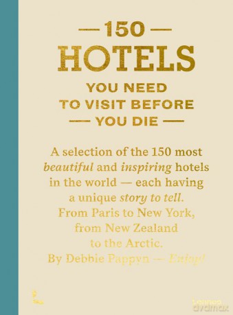 150 Hotels You Need to Visit Before You Die wer. angielska - Debbie Pappyn [KSIĄŻKA]