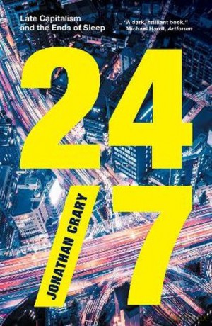 24/7: Late capitalism and the ends of sleep wer. angielska - Jonathan Crary [KSIĄŻKA]