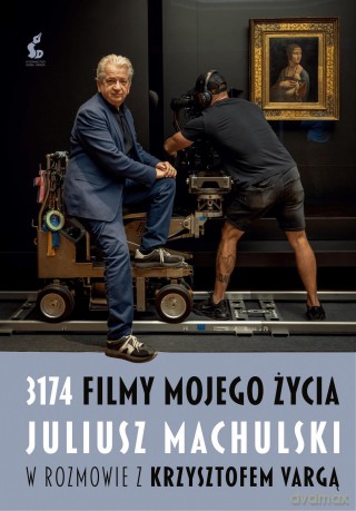 3174 filmy mojego życia. Juliusz Machulski w rozmowie z Krzysztofem Vargą - Juliusz Machulski, Krzysztof Varga [KSIĄŻKA]