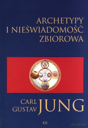 Archetypy i nieświadomość zbiorowa - Carl Gustav Jung [KSIĄŻKA]