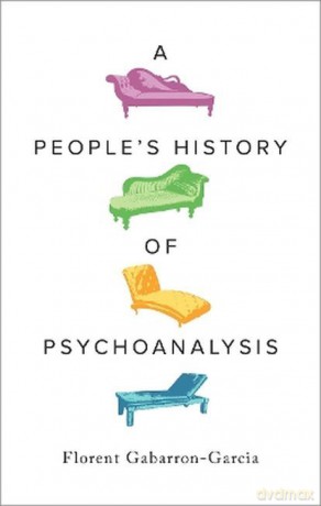 A people's history of psychoanalysis wer. angielska - Florent Gabarron-Garcia [KSIĄŻKA]