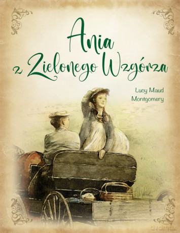 Ania z Zielonego Wzgórza - Lucy Maud Montgomery [KSIĄŻKA]