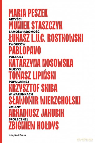 Artyści. Samoświadomość twórców polskiej muzyki popularnej w warunkach zmiany społecznej [KSIĄŻKA]