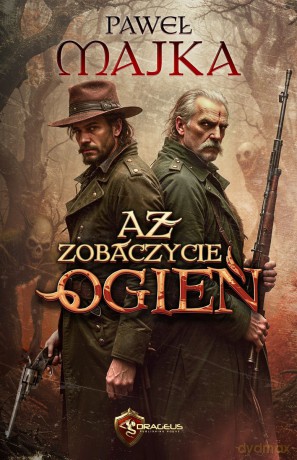 Aż zobaczycie ogień - Paweł Majka [KSIĄŻKA]
